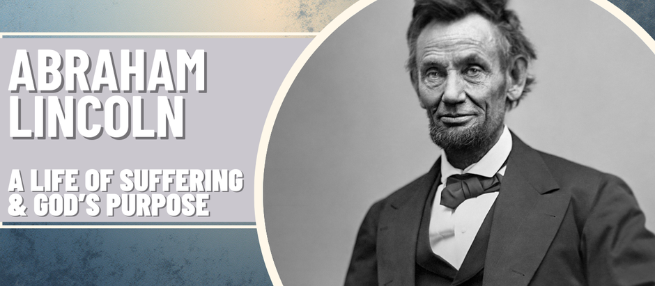 Abraham Lincoln: A Life of Suffering and God's Purpose