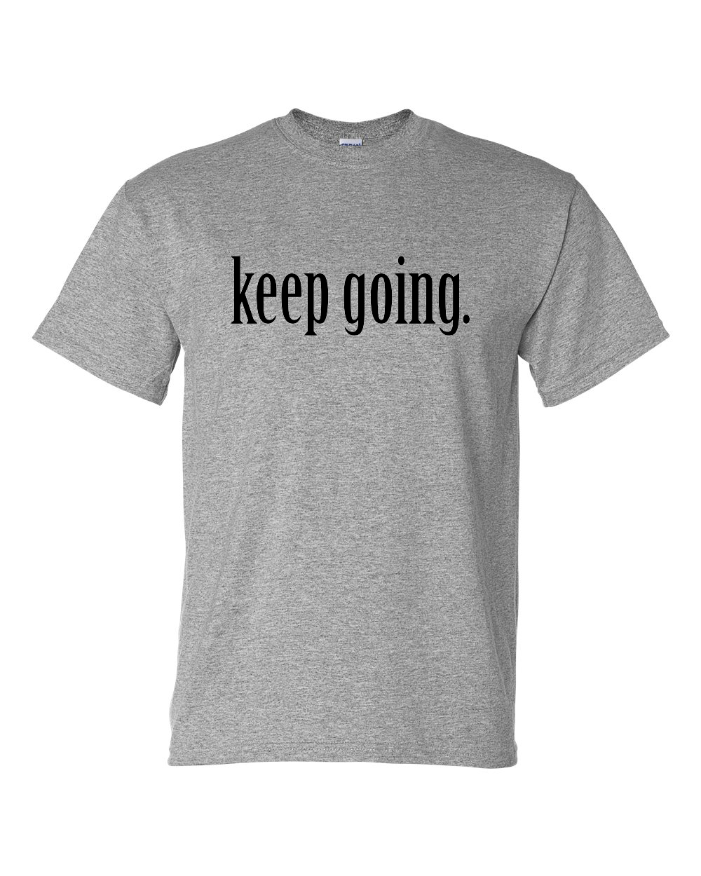 keep going t-shirt