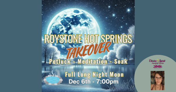 Roystone Hot Springs Takeover! Full Long Night Moon