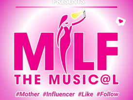 AUDITION NOTICE: Milf the Musical - Madison Avenue Productions