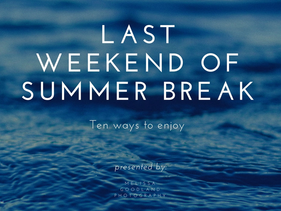 10 Ways to Enjoy Your Last Weekend of Summer Break | High School Seniors | Folsom & El Dorado Hi
