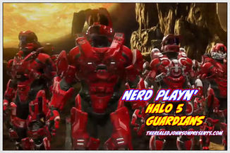 NERD PLAYN - HALO 5 GUARDIANS 10/9/16 From Ed Johnson NERD