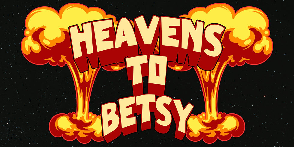 HEAVENS TO BETSY - Phases 2026