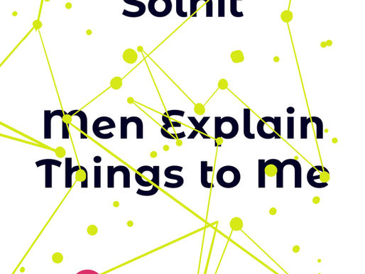 Книги и Размисли: Мъжете ми обясняват неща (Men Explain Things to Me) на Ребека Солнит