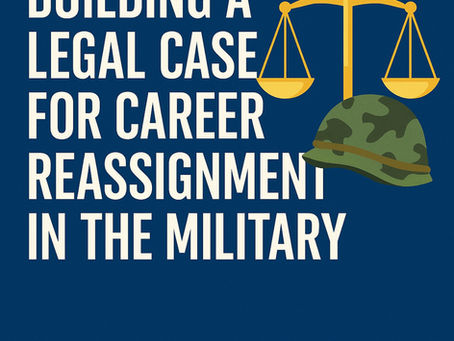 Building a Legal Case for Career Reassignment in the Military