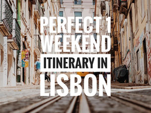 Perfect 1 Weekend/48h Itinerary In Lisbon - Portugal