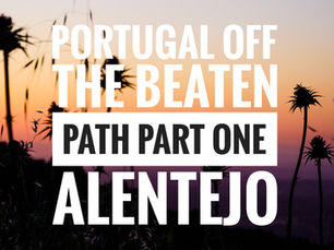 Portugal Off The Beaten Path - Part 1 - Alentejo