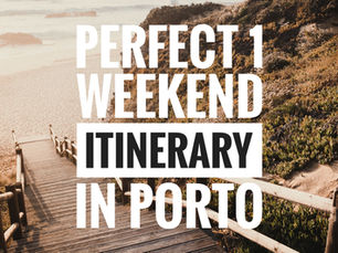 Perfect 1 Weekend/48h Itinerary In Porto - Portugal