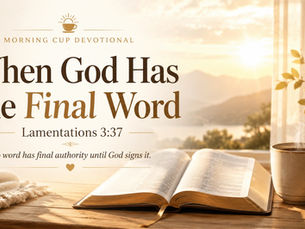 When God Has The Final Word