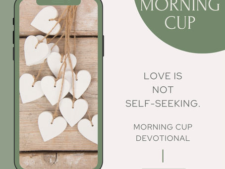 Love Is Not Self-Seeking