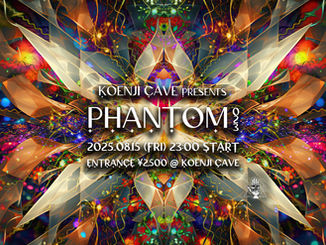 08/15 (Fri) Koenji Cave presents *PHANTOM 023