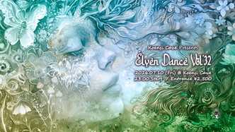 07/10 (Fri) Koenji Cave presents * Elven Dance * Vol.32