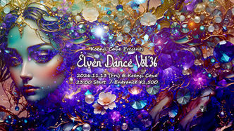 11/13 (Fri) Koenji Cave presents * Elven Dance * Vol.36
