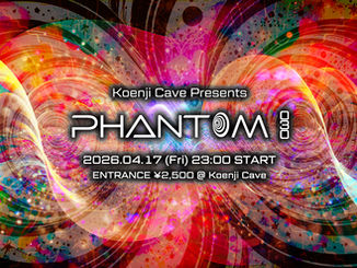 04/17 (Fri) Koenji Cave presents ◎PHANTOM◎ Vol.30