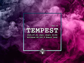 07/26 (Sat) Koenji Cave presents ∴ TEMPEST Vol.13 ∴