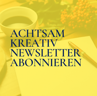 Achtsam Kreativ Newsletter #1