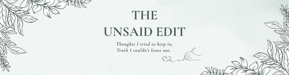 The Unsaid Edit ebook banner with floral design and the quote: "Thoughts I tried to keep in. Truth I couldn't leave out."