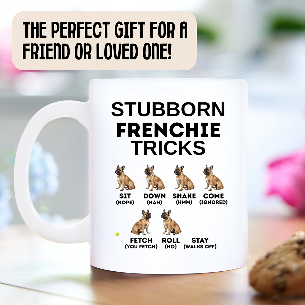 Stubborn Frenchie Tricks Mug