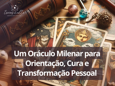 Tarô: Um Oráculo Milenar para Orientação, Cura e Transformação Pessoal