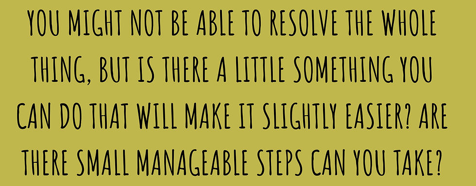 Is there something you can do to make things easier?