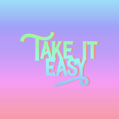 take it easy-inspirational-motivartional-printable art-1x1 - 20x20 inches - lunarart copy.