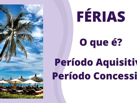 Férias – O que é? Período Aquisitivo e Período Concessivo