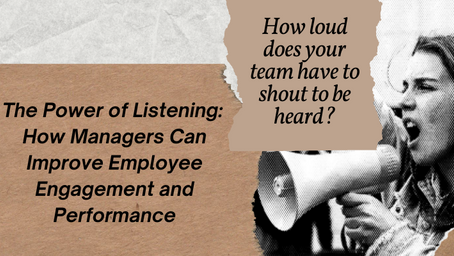 The Power of Listening How Managers Can Improve Employee Engagement and Performance