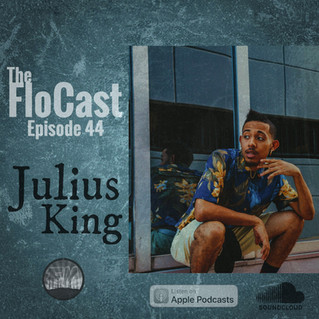 The FloCast Ep 44 w/ Julius King