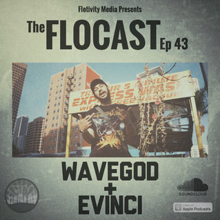 FloCast Podcast Ep 43 w/ WaveGod & Evinci