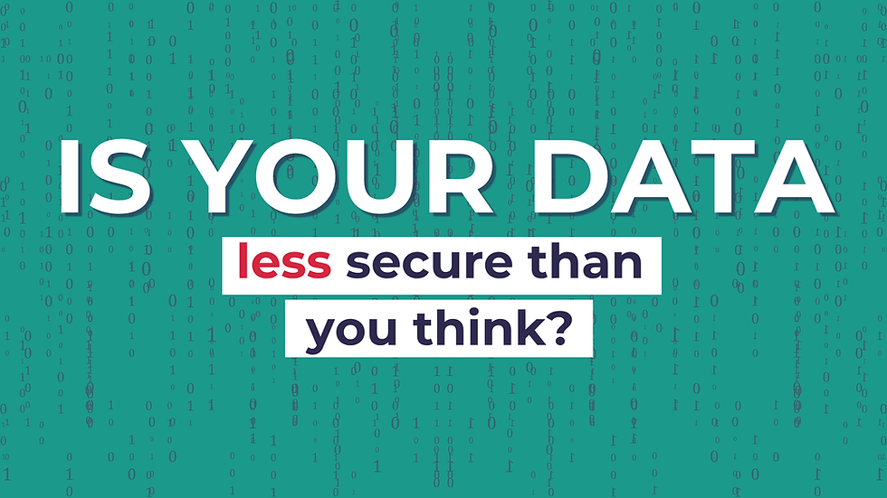 Teal graphic with digital code background with the words "is your data less secure than you think?"