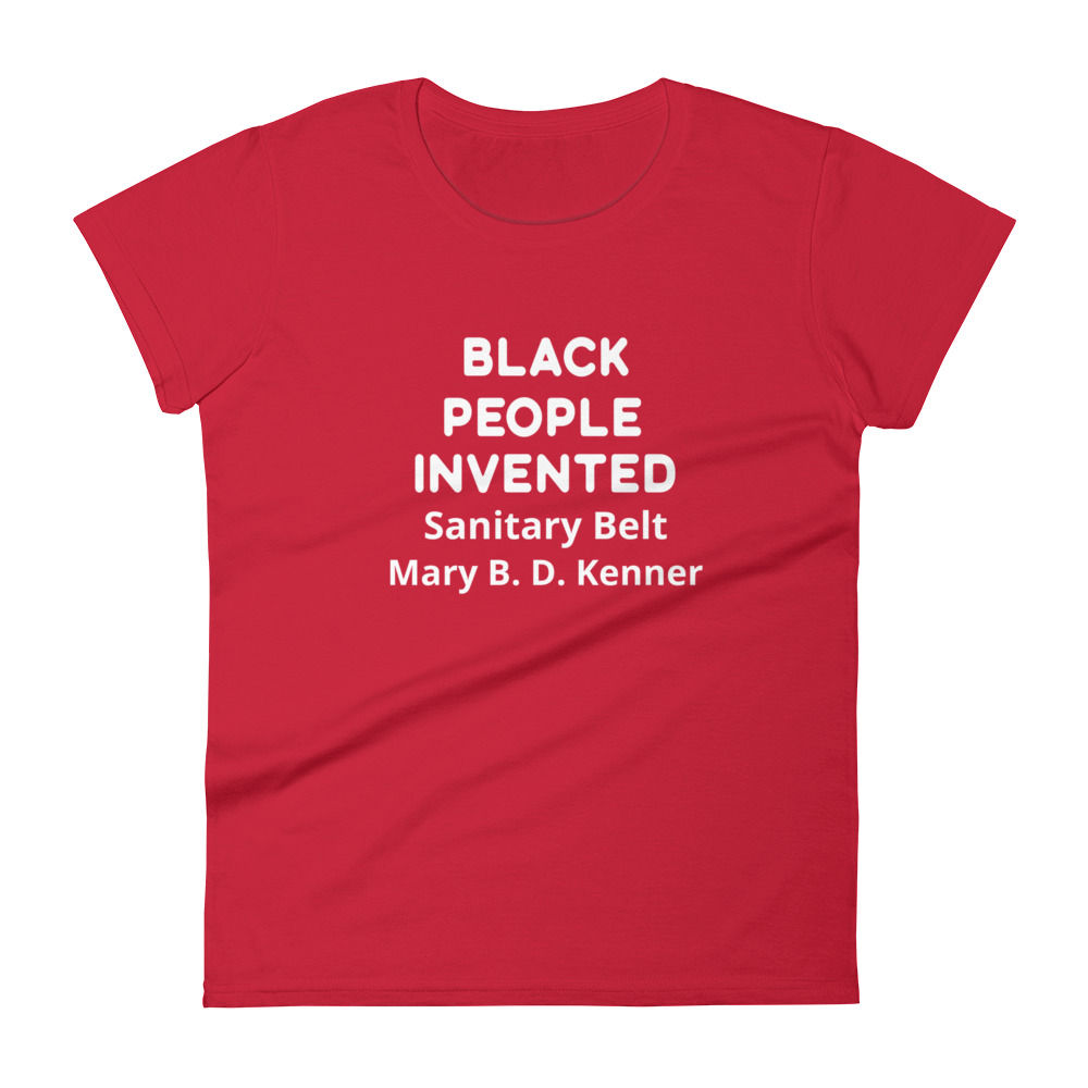 Black People Invented Sanitary Belt Women's short sleeve t-shirt
