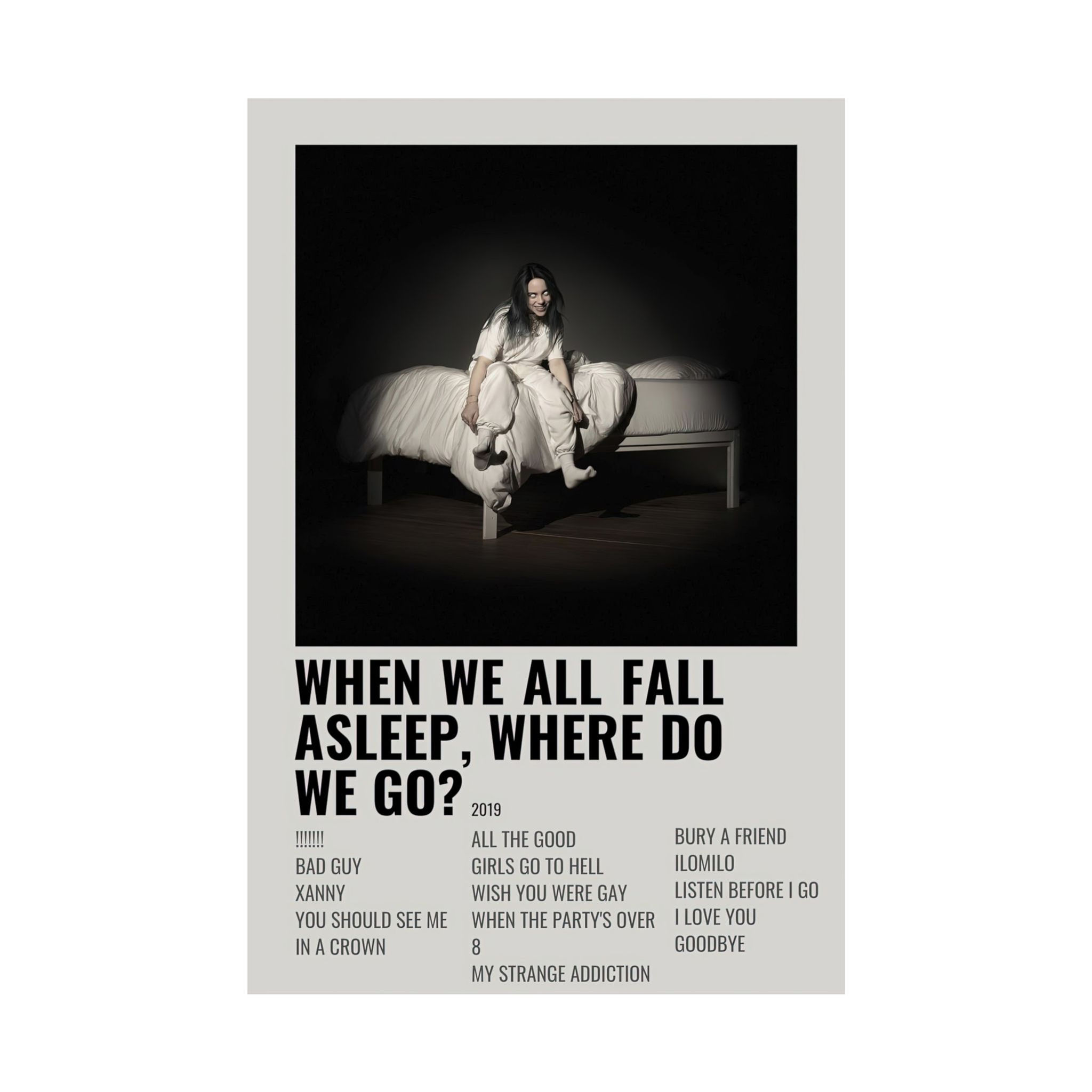When we all fall asleep, where do we go? 2019 Matte Vertical Posters