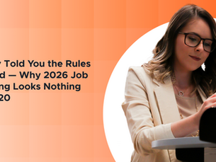 Nobody Told You the Rules Changed — Why 2026 Job Searching Looks Nothing Like 2020