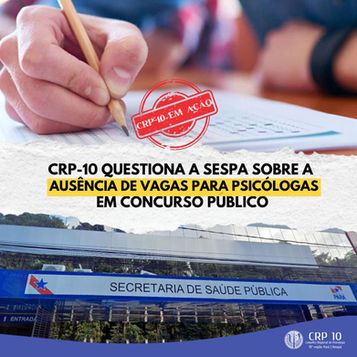 CRP-10 questiona a SESPA sobre a ausência de vagas para psicólogas em concurso público