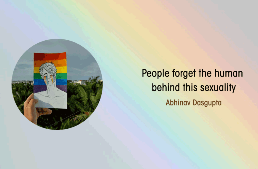 People forget the human behind this sexuality by Abhinav Dasgupta