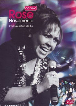 Rose Nascimento_Uma questao de fe 2008