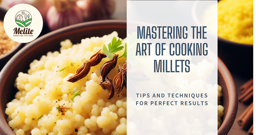 Cooking Millets Tips and Techniques for Perfect ResultsMelite
