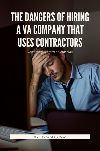 Why It’s Dangerous to Hire a Virtual Assistant Company That Uses Contractors