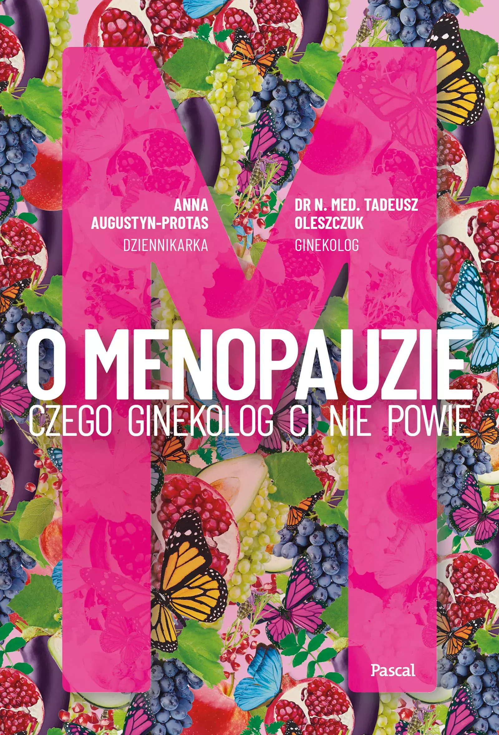 O Menopauzie. Czego ginekolog Ci nie powie - Anna Augustyn-Protas