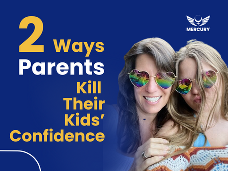Two Ways Parents Kill Their Kids' Confidence
