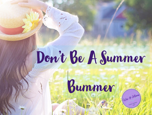 Don't Be a Summer Bummer