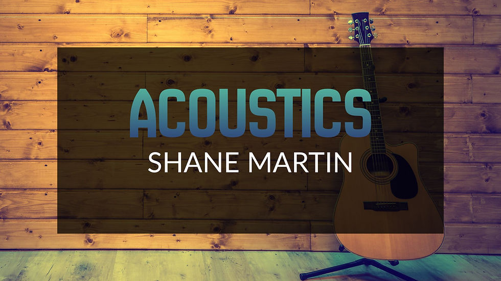 FRIDAY NIGHT ACOUSTICS WITH SHANE MARTIN
