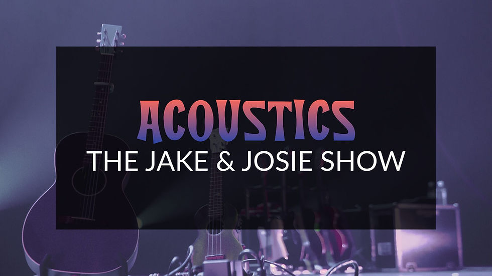 SATURDAY NIGHT ACOUSTICS WITH THE JAKE AND JOSIE SHOW