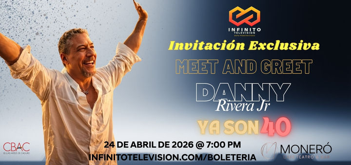 🎤 Access Pass 40 – Meet & Greet exclusivo con Danny Rivera Jr. presentado por Infinito Televisión