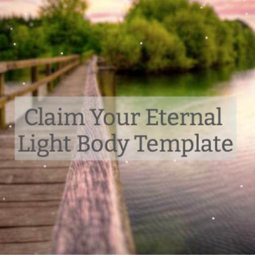 Declaration of Intent to Claim My Eternal Light Body Template & Essence