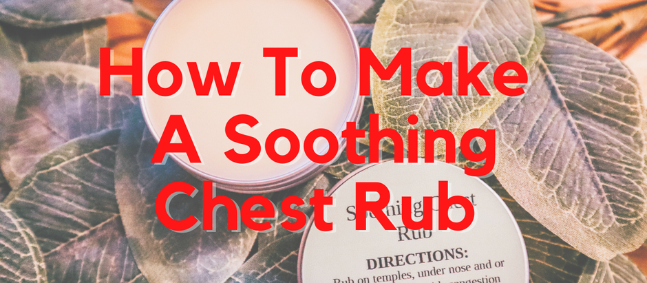 All Natural DIY Soothing Chest Rub