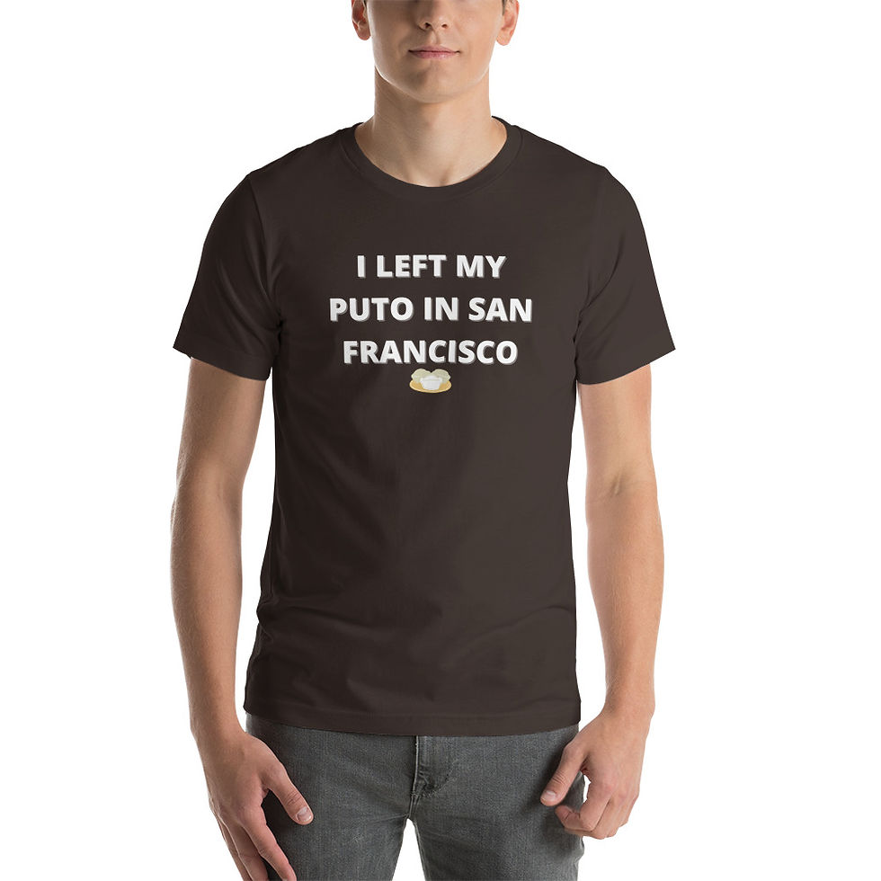 Thumbnail: Unisex I Left My Puto In San Francisco Filipino Cuisine