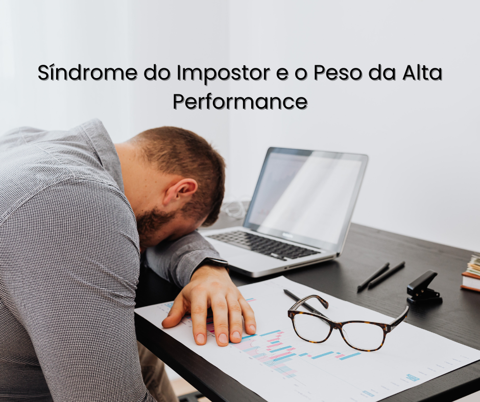 Síndrome do Impostor e o Peso da Alta Performance