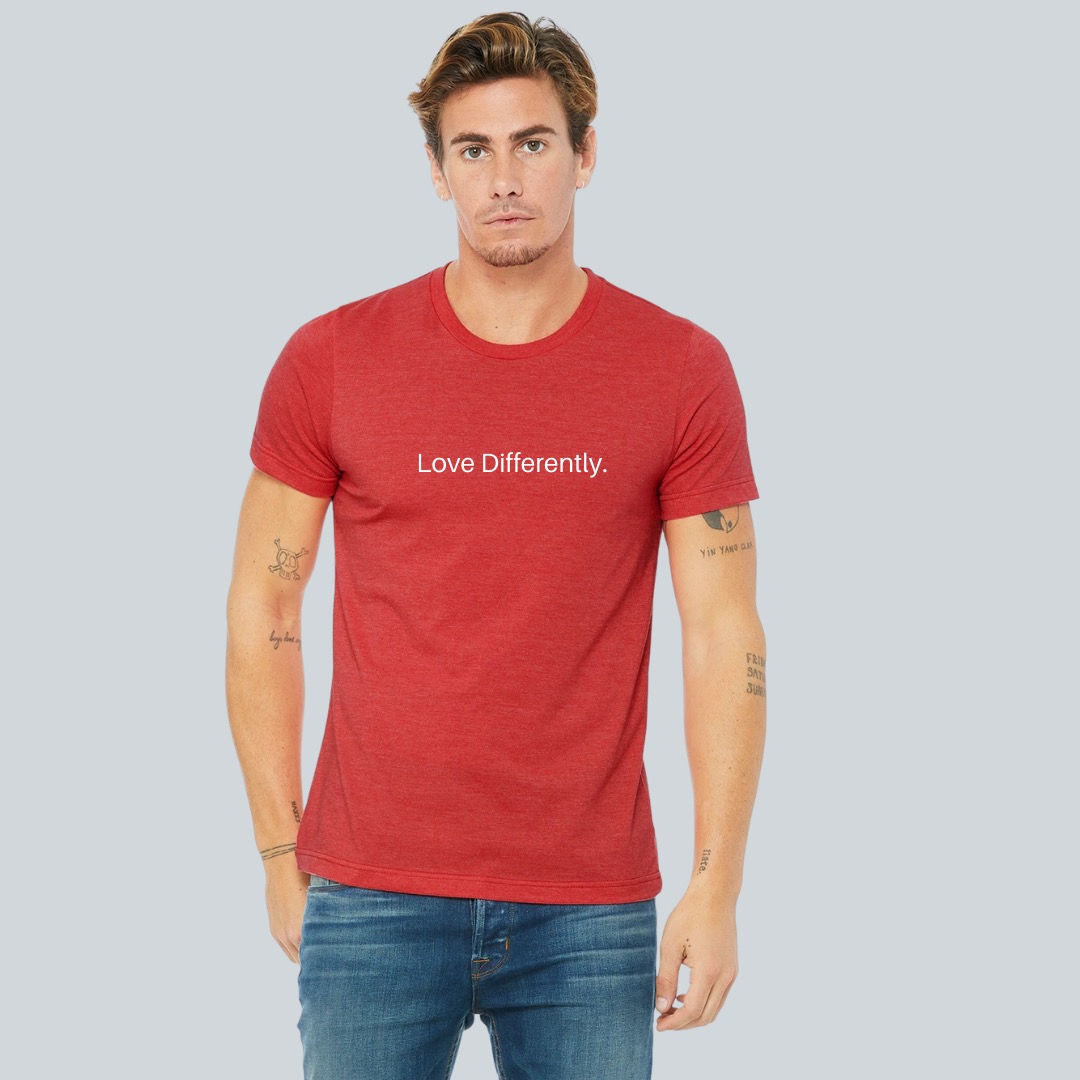 Love Differently. (multiple colors)