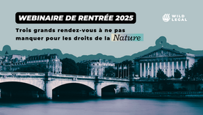 Webinaire de rentrée 2025 : Trois grands rendez-vous à ne pas manquer pour les droits de la Nature